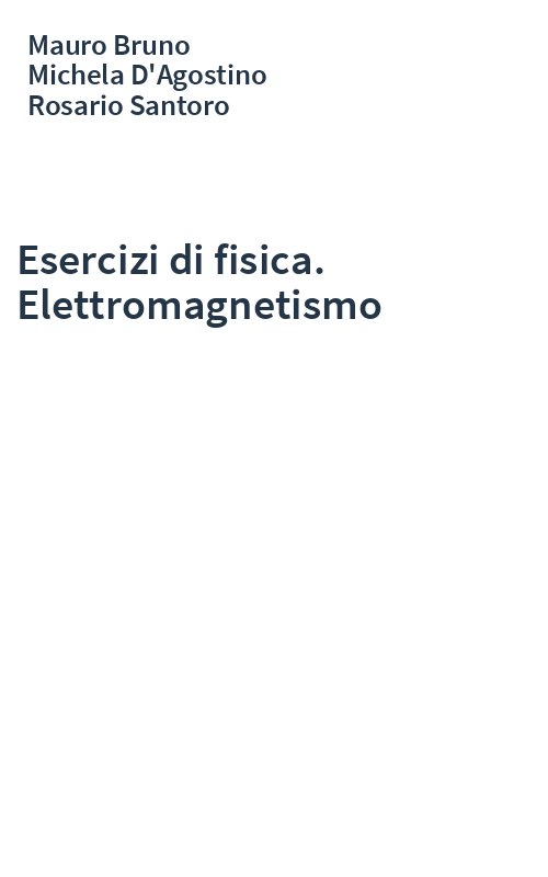 Esercizi di fisica. Elettromagnetismo