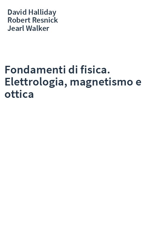 Fondamenti di fisica. Elettrologia, magnetismo e ottica