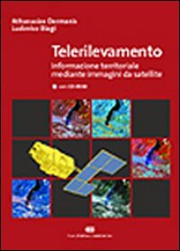 Telerilevamento. Informazione territoriale mediante immagini da satellite. Con CD-ROM