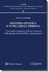 Giustizia genetica e tutela della persona. Uno studio comparato sull'uso (abuso) delle banche dati dna a fini giudiziari