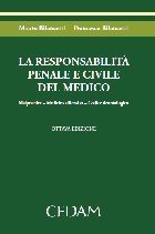 La responsabilità penale e civile del medico. Casistica aggiornata. Approfondimenti giurisprudenziali. Profili deontologici