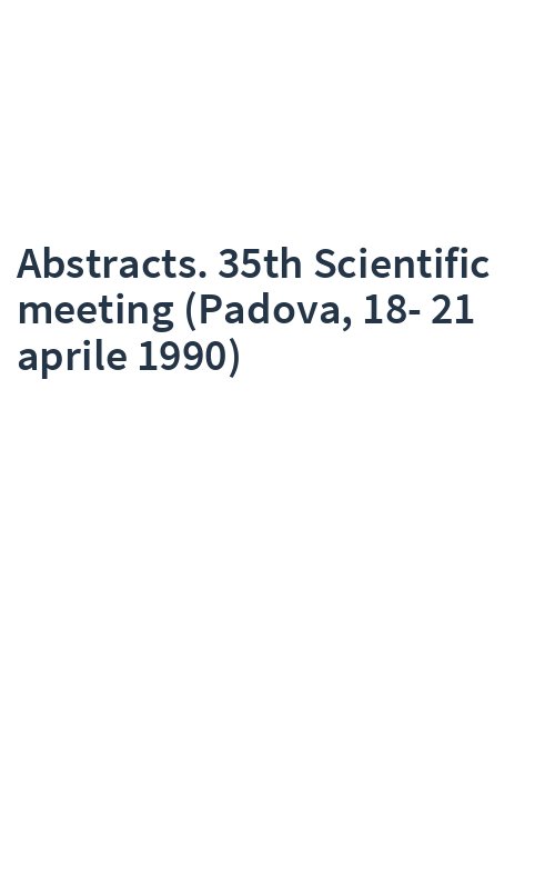 Abstracts. 35th Scientific meeting (Padova, 18-21 aprile 1990)