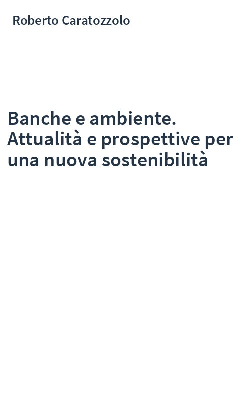 Banche e ambiente. Attualità e prospettive per una nuova sostenibilità