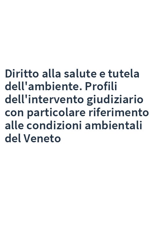 Diritto alla salute e tutela dell'ambiente. Profili dell'intervento giudiziario con particolare riferimento alle condizioni ambientali del Veneto