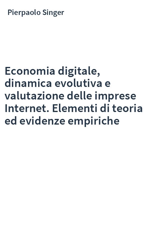 Economia digitale, dinamica evolutiva e valutazione delle imprese Internet. Elementi di teoria ed evidenze empiriche
