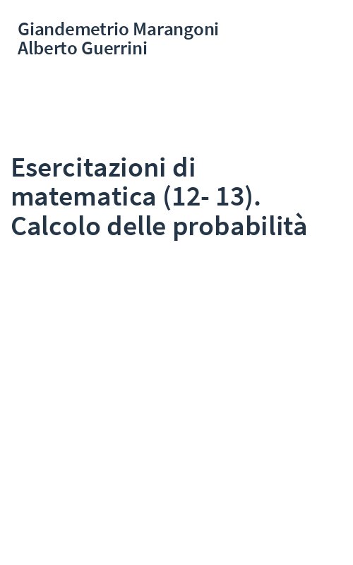 Esercitazioni di matematica (12-13). Calcolo delle probabilità