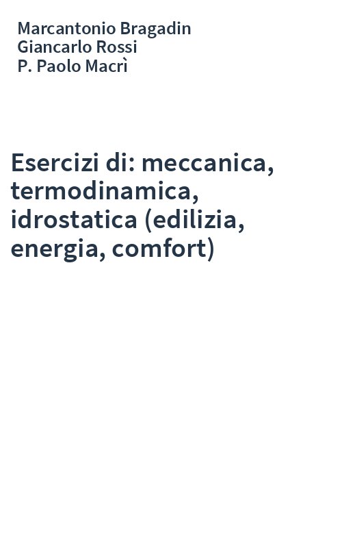 Esercizi di: meccanica, termodinamica, idrostatica (edilizia, energia, comfort)