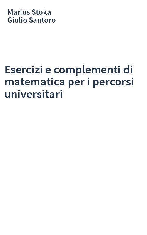 Esercizi e complementi di matematica per i percorsi universitari