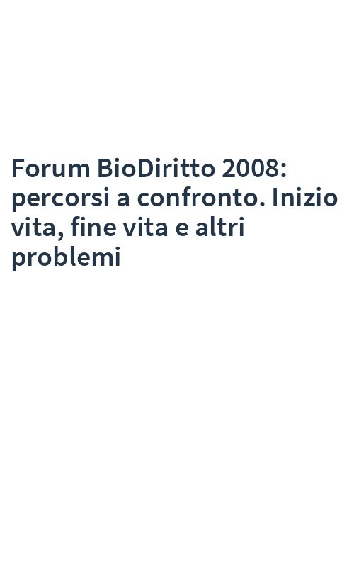 Forum BioDiritto 2008: percorsi a confronto. Inizio vita, fine vita e altri problemi