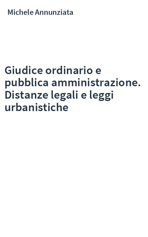 Giudice ordinario e pubblica amministrazione. Distanze legali e leggi urbanistiche