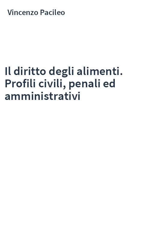 Il diritto degli alimenti. Profili civili, penali ed amministrativi