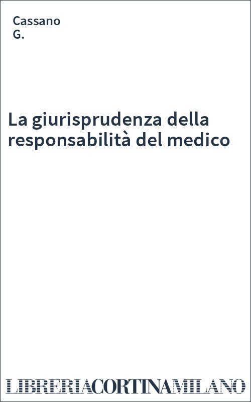 La giurisprudenza della responsabilità del medico