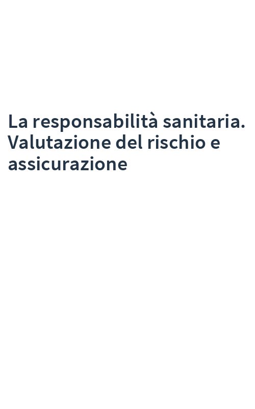 La responsabilità sanitaria. Valutazione del rischio e assicurazione