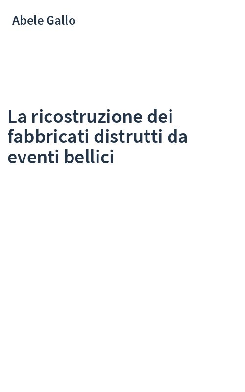 La ricostruzione dei fabbricati distrutti da eventi bellici