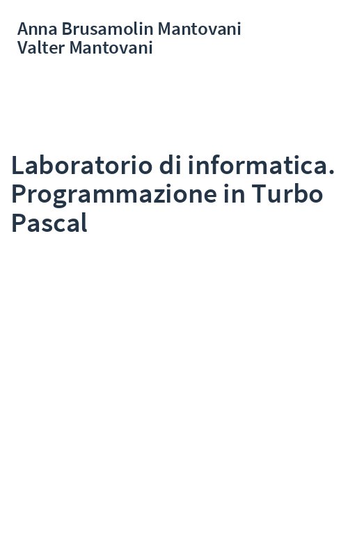 Laboratorio di informatica. Programmazione in Turbo Pascal