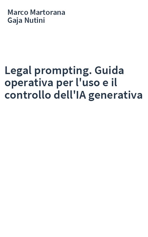 Legal prompting. Guida operativa per l'uso e il controllo dell'IA generativa