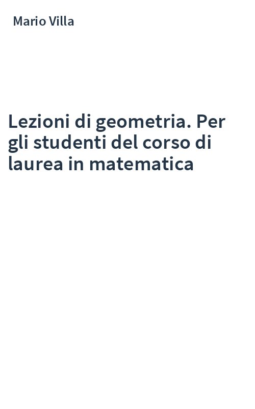 Lezioni di geometria. Per gli studenti del corso di laurea in matematica
