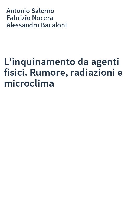 L'inquinamento da agenti fisici. Rumore, radiazioni e microclima