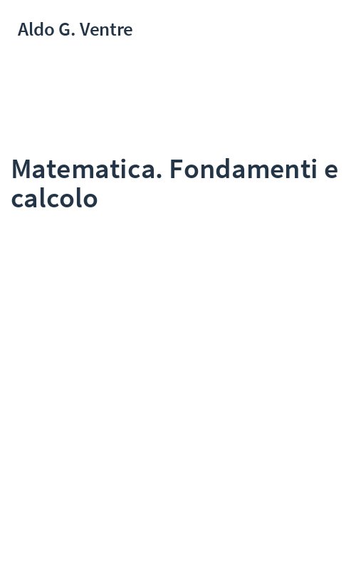 Matematica. Fondamenti e calcolo