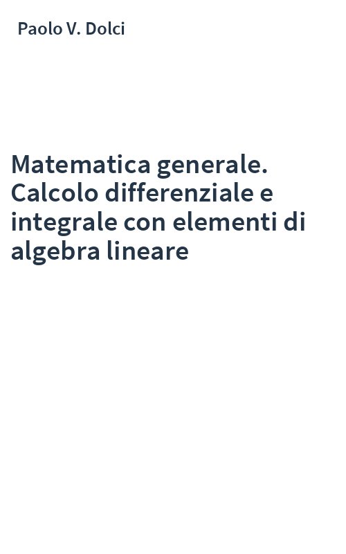 Matematica generale. Calcolo differenziale e integrale con elementi di algebra lineare