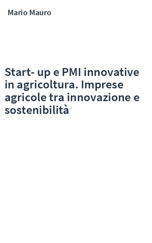Start-up e PMI innovative in agricoltura. Imprese agricole tra innovazione e sostenibilità