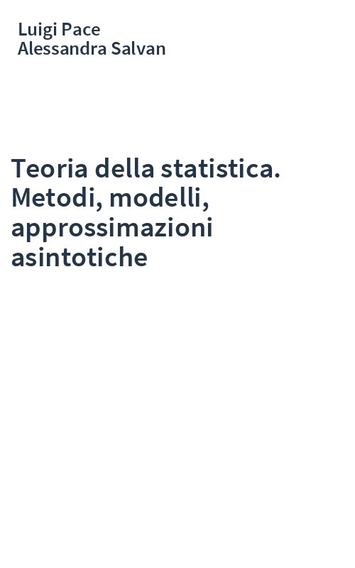 Teoria della statistica. Metodi, modelli, approssimazioni asintotiche