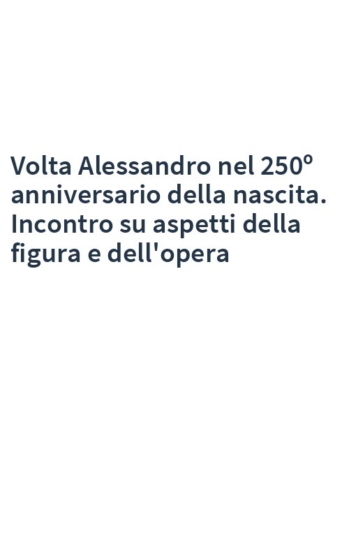 Volta Alessandro nel 250º anniversario della nascita. Incontro su aspetti della figura e dell'opera