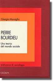 Pierre Bourdieu. Una teoria del mondo sociale