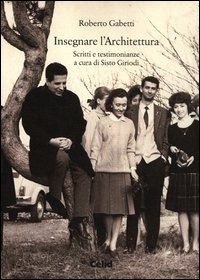 Insegnare l'archiettura. Scritti e testimonianze