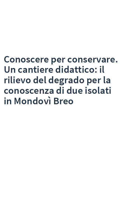 Conoscere per conservare. Un cantiere didattico: il rilievo del degrado per la conoscenza di due isolati in Mondovì Breo