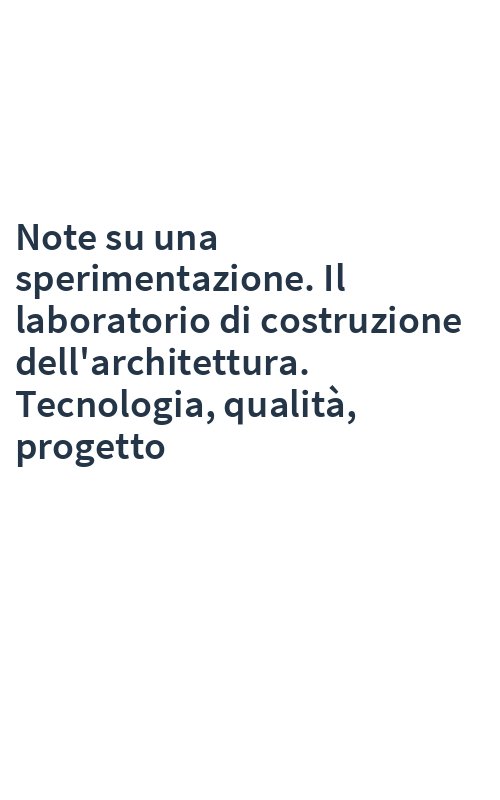 Note su una sperimentazione. Il laboratorio di costruzione dell'architettura. Tecnologia, qualità, progetto