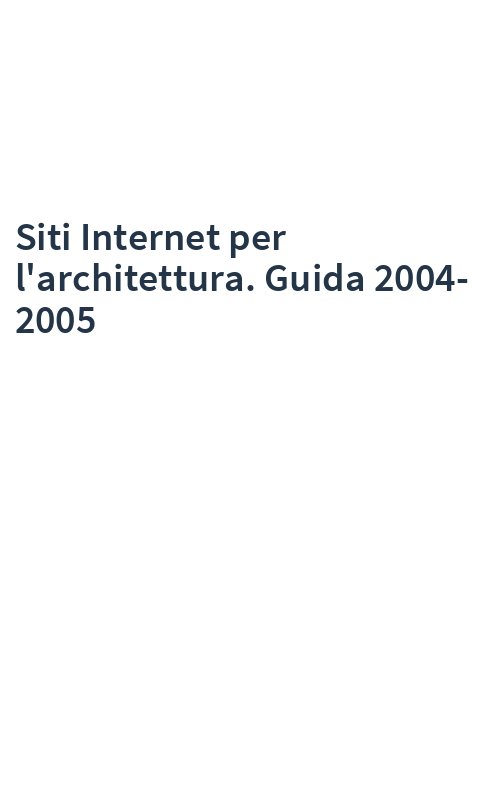 Siti Internet per l'architettura. Guida 2004-2005
