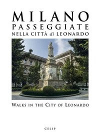 Milano. Passeggiate nella città di Leonardo-Walks in the City of Leonardo
