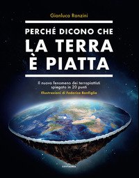 Perché dicono che la terra è piatta. Il nuovo fenomeno dei terrapiattisti spiegato in 20 punti