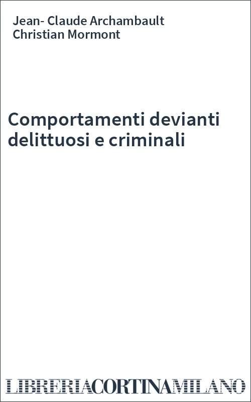 Comportamenti devianti delittuosi e criminali
