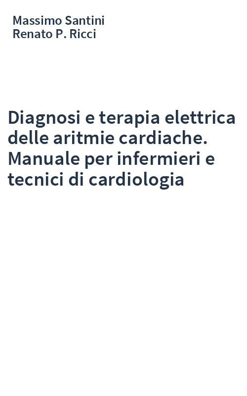 Diagnosi e terapia elettrica delle aritmie cardiache. Manuale per infermieri e tecnici di cardiologia