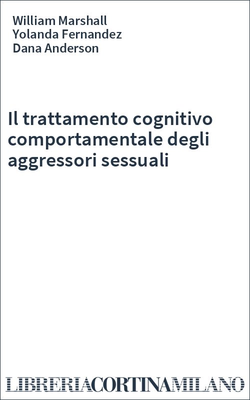 Il trattamento cognitivo comportamentale degli aggressori sessuali