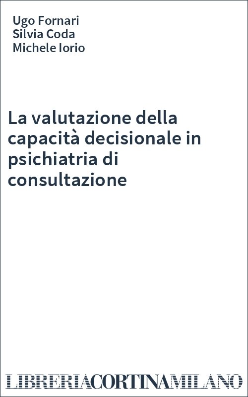 La valutazione della capacità decisionale in psichiatria di consultazione