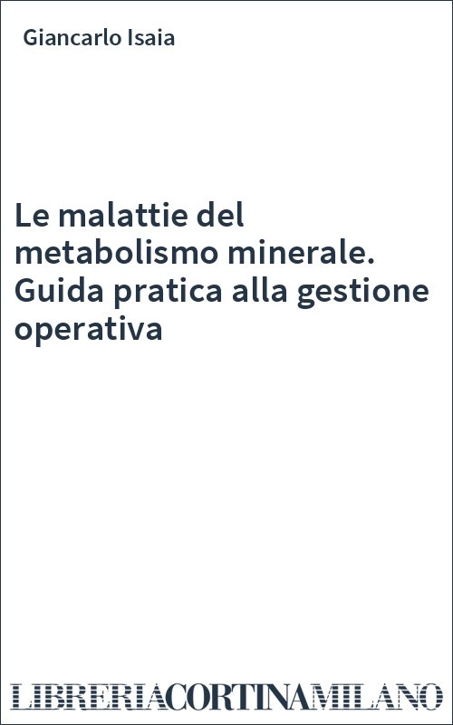 Le malattie del metabolismo minerale. Guida pratica alla gestione operativa