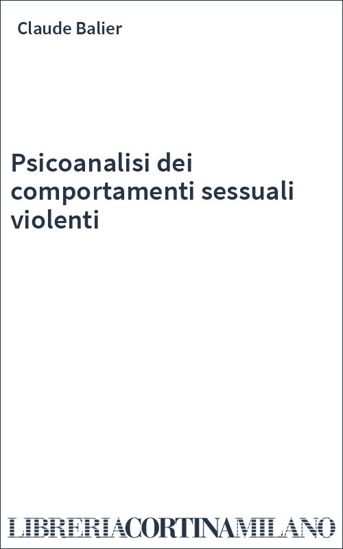 Psicoanalisi dei comportamenti sessuali violenti