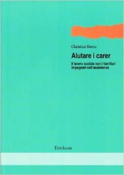 Aiutare i Carer. Il lavoro sociale con i familiari impegnati nell'assistenza