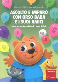 Ascolto e imparo con orso Baba e i suoi amici. Storie per rendere più facili i suoni difficili