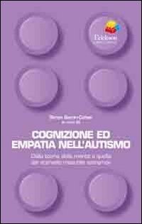 Cognizione ed empatia nell'autismo. Dalla teoria della mente a quella del «cervello maschile estremo»