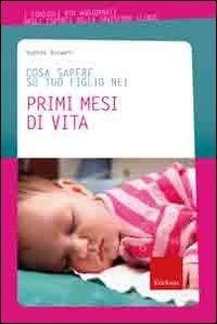 Cosa sapere su tuo figlio nei primi mesi di vita