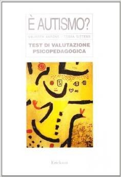 È autismo? Test di valutazione psicopedagogica. Manuale e protocollo di valutazione