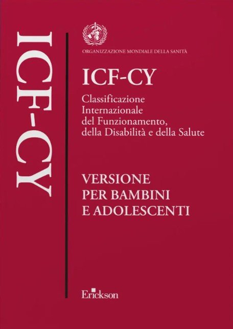 ICF-CY. Classificazione internazionale del funzionamento, della disabilità e della salute. Versione per bambini e adolescenti