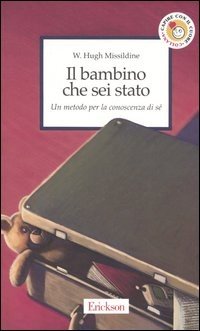 Il bambino che sei stato. Un metodo per la conoscenza di sé - W. Hugh  Missildine