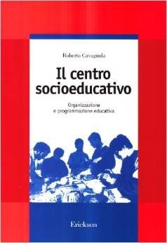 Il centro socioeducativo. Organizzazione e programmazione educativa