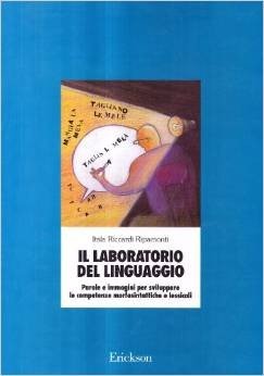 Il laboratorio del linguaggio. Sviluppare le competenze morfosintattiche e lessicali