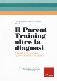 Il parent training oltre la diagnosi. Il metodo ReTe per aiutare i genitori di bambini in difficoltà